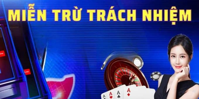 Miễn trừ trách nhiệm nhà cái uy tín có vai trò vô cùng quan trọng