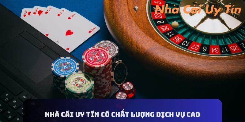 Nhà cái uy tín có chất lượng dịch vụ cao 